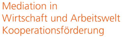 Mediation in Wirtschaft und Arbeitswelt - Kooperationsförderung